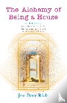 Peer Rich, Jen - The Alchemy of Being a House