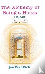Peer Rich, Jen - The Alchemy of Being a House