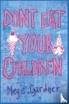Gardner, Mege - Don't Eat Your Children