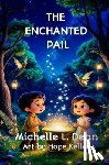 Dean, Michelle L. - The Enchanted Pail