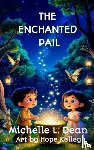 Dean, Michelle L. - The Enchanted Pail