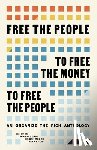 Gast, Michael - Free the People to Free the Money to Free the People: An Organize the Rich Anthology