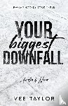 Taylor, Vee - Your Biggest Downfall