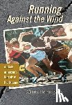 Hemingway, Collins - Running Against the Wind: A Black Arkansan's Pursuit of His Dreams