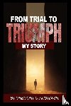 Austin Sr., Gregory C. - From Trial to Triumph