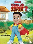Willis, Christiana - What Makes Me Super?