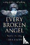 Lacey, Lora - Every Broken Angel: A Southern story of silence, shame and sacred reckoning