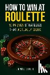 Bodie, Junko - How To Win At Roulette-10 Proven Strategies That Actually Work