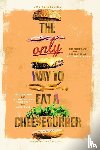 Vercellino, Joe - The Only Way to Eat a Cheeseburger