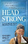 Bailey, Christy - Headstrong: Embracing Alopecia and Becoming Pañuelo Girl
