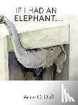 Duff, Anne O. - If I Had an Elephant...