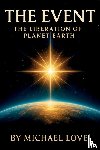 Love, Michael - The Event - The Liberation of Humanity
