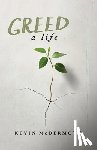 McDermott, Kevin - Greed: A Life