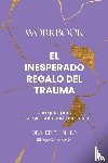 Shiro, Edith - Shiro, E: Inesperado Regalo del Trauma Workbook