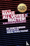 Spriggs, Jerry - How to Make All Votes Matter!