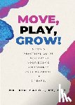 Baugh, Kim - Move, Play, Grow!