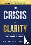 Neuenschwander, Rod - From Crisis to Clarity: A Proven Framework to Transform Your Business on the Brink