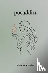 Yates, Samantha - Poeaddict: Poetry on Shadows, Addiction, and Recovery