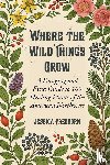 Freeborn, Jessica - Where The Wild Things Grow