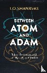 Shanavas, T. O. - Between Atom and Adam