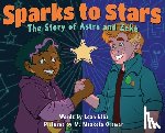 Ellis, Leah - Sparks to Stars: The Story of Astra & Zeke