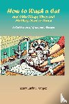 Earhart Unger, Mary - How to Wash a Cat and Other Things Wives and Mothers Need to Know