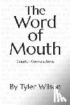 Wilson, Tyler - The Word of Mouth: Smarter Conversations