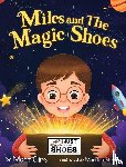 Cline, Matt J - Miles and The Magic Shoes