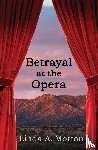 Morton, Linda A. - Betrayal at the Opera