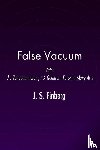 Finberg, Joseph S - False Vacuum