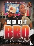 Gibson, Rheon D. - Back At It BBQ Grillin' and Chillin' Cookbook