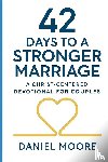 Moore, Daniel - 42 Days to a Stronger Marriage