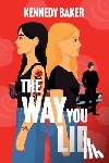 Baker, Kennedy - The Way You Lie: Kate and Aria have never met, but their lives are tied together by the same man.