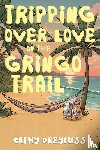 Dreyfuss, Cathy - Tripping Over Love on the Gringo Trail