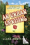 Hanrahan, Clare - Elder & Sage Community Gardens: An Urban Uprising