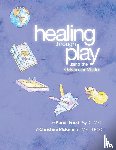 Fried, Karen, Mckenna, Christine - Healing Through Play Using the Oaklander Model
