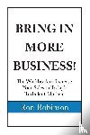 Robinson, Ronald - BRING IN MORE BUSINESS