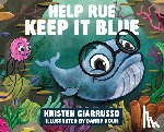 Giarrusso, Kristen F. - Help Rue Keep it Blue