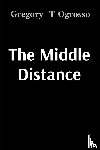 Ogrosso, Gregory T - The Middle Distance