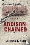Hicks, Victoria L - Addison Chained