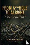 Francisci, Steven - From A**hole To Alright