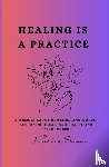 Brown, Karlia - Healing Is a Practice
