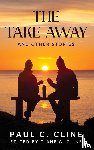 Cline, Paul C. - The Take-Away and Other Stories
