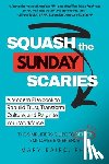Baird, Mary - Squash the Sunday Scaries: A Modern Playbook to Rebuild Trust, Transform Culture, and Reignite Your Workforce - The Simplifiers Guide to Better Employ