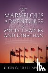 Welsh-Charrier, Chris - The Marvelous Adventures of Molly, Charles, and Jonathan