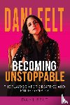 Felt, Dani - Becoming Unstoppable