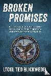 Blickwedel, Ltcol Ted - BROKEN PROMISES