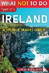 Brekenridge, Sarah - What Not To Do - Ireland (A Unique Travel Guide)