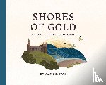 Selstad, Amy - Shores of Gold: An Ode to Fife, Scotland