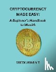 Sreekumar, V T - Cryptocurrency Made Easy
